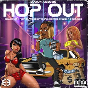 Hop Out(feat. Gem Heart, First Class Rossy, Gar Certified & Silkk The Shocker) (Explicit)