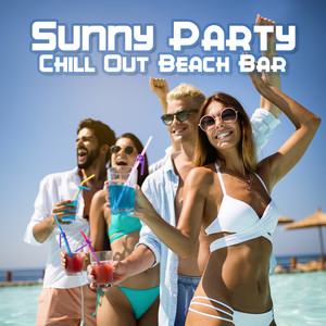 Sunny Party - Chill Out Beach Bar, Ibiza Paradise Café, Relax on the Beach, Summer Chill Out Vibes