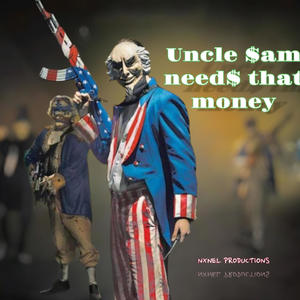 Uncle Sam Needs That Money