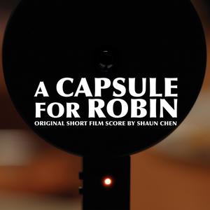 A Capsule for Robin (Original Short Film Score) (A Capsule for Robin 电影原声带)