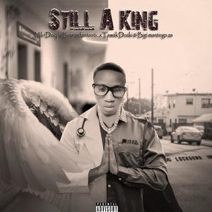 Still a King (feat. Tswak Doski, bow Mr fantastic & Bingo mantings) (Explicit)