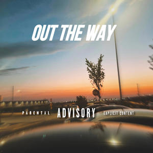 Out The Way (Explicit)