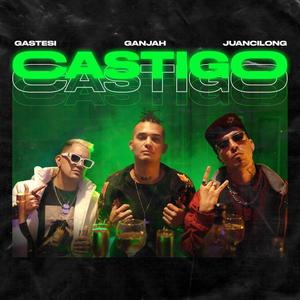 Castigo(feat. GANJAH & Juancilong) (Explicit)