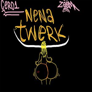 Nena Twerk (feat. cerounno) [Explicit]