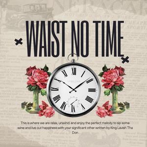 Waste No Time (feat. SlackBoyP) (Explicit)
