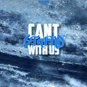 Cant Stand With Us (Explicit)