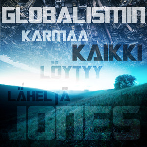 Globalismin Karmaa / Kaikki Löytyy Läheltä