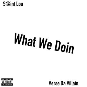 What We Doin (feat. verse da villain) (Explicit)