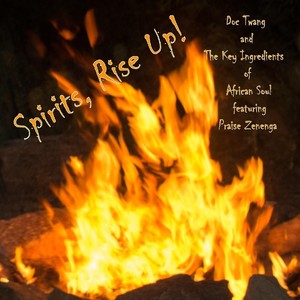 Spirits Rise Up!(feat. Praise Zenenga)