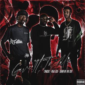 Give It To Me(feat. Shim in the Cut & 2Rackz) (Explicit)