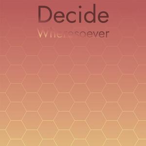 Decide Wheresoever