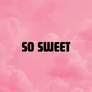 So Sweet