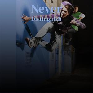 Never Distinguish