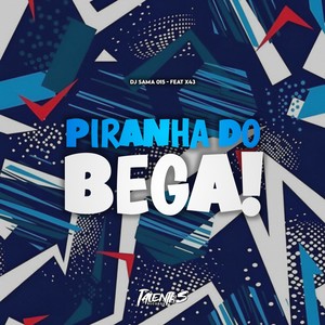 PIRANHA DO BEGA (Explicit)