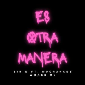 Es Otra Manera (feat. Muchanans) [Explicit]