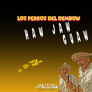 Haw Jaw Guaw - Los Perros Del Dembow