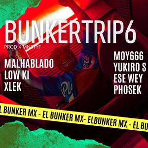 BUNKERTRIP 6 (feat. XLEK, MALHABLADO, ESEWEY, LOW KI, PHOCEK, moy666 & YUKIRO SAGAWA) (Explicit)