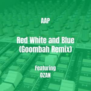 Red White and Blue (Goombah Remix) [Explicit]