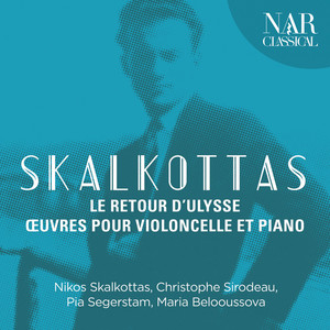 Skalkottas: Le Retour d'Ulysse - Œuvres Pour Violoncelle et Piano