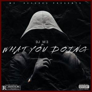 WHAT YOU DOING (Explicit)