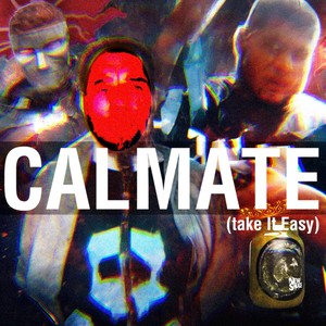 Calmate (Take It Easy) [Explicit]