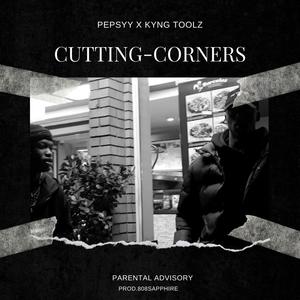 Cutting-Corners (feat. Kyng toolz) [Explicit]