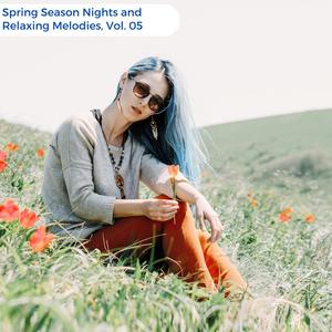 Spring Season Nights And Relaxing Melodies, Vol. 05