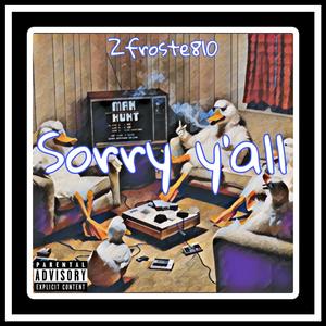 Sorry y'all (Explicit)