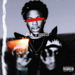 Im tired (Explicit)