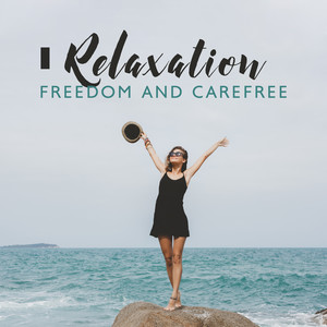 Relaxation, Freedom and Carefree