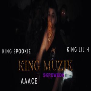 King muzik (Skrewedk) (feat. King Spookie & Aaace) [Explicit]