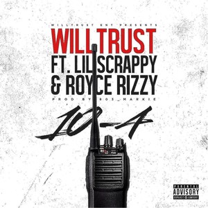 10-4(feat. Lil Scrappy & Royce Rizzy) (Explicit)