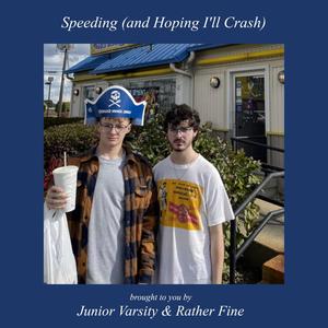 Speeding (and Hoping I'll Crash) (feat. Rather Fine) [Explicit]