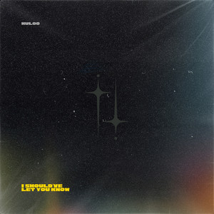 I Should've Let You Know