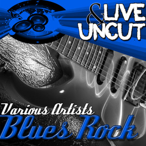 Live And Uncut - Blues Rock