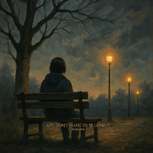 Just Don't Want to Be Lonely