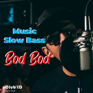 DJ Bod Bod Music Slow Bass (Remix)