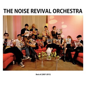 Best Of The Noise Revival Orchestra (2007-2013)