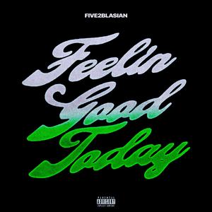 Feelin Good Today (Explicit)