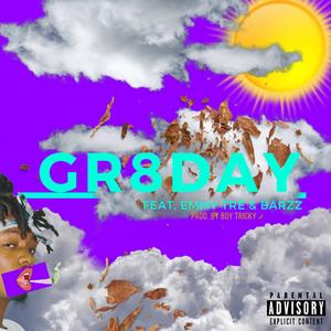 Gr8Day (feat. Emmy Tre' & Barzz) [Explicit]