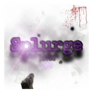 Splurge/Lets Get It (Explicit)