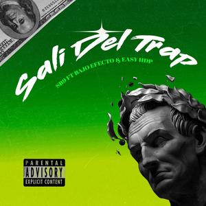 Sali Del Trap (feat. Bajo Efecto & Easy Hdp) [Explicit]