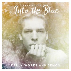 Into the Blue (Early Works and Demos)