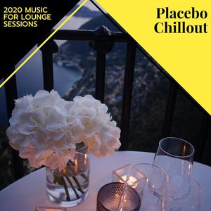 Placebo Chillout - 2020 Music For Lounge Sessions