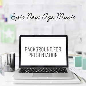 Epic New Age Music - Background for Presentation, Work Office, Video Presentation, Slow Instrumental Sounds