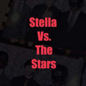 STELLA VS. THE STARS Pt. 1 (Explicit)