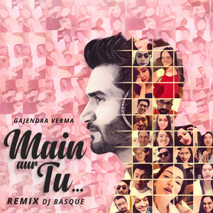 Main Aur Tu (Remix)