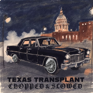 Texas Transplant (Chopped & Slowed) [Explicit]