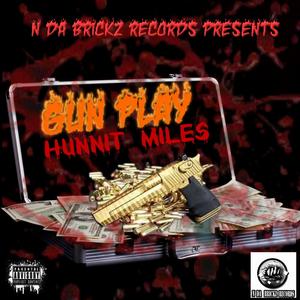 Gun Play Hunnit Miles (Explicit)