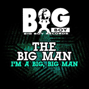 I'm A Big, Big Man